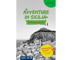 PONS Entscheide selbst ... Lektüre Italienisch A2-B1 - Avventure in Sicilia: Ein Abenteuer - viele Wege - Entscheide selbst, wie die Geschichte weitergeht!
