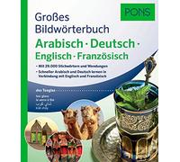PONS Großes Bildwörterbuch Arabisch - Deutsch + Englisch und Französisch: Mit 29.000 Stichwörtern und Wendungen. Schneller Arabisch und Deutsch lernen in Verbindung mit Englisch und Französisch.