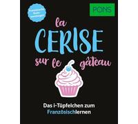 PONS La cerise sur le gâteau - Französische Redewendungen: Das i-Tüpfelchen zum Französischlernen