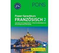 PONS Power-Sprachkurs Französisch 2: Intensivkurs für Fortgeschrittene - effizient & selbstständig lernen - mit Scan2Learn-App