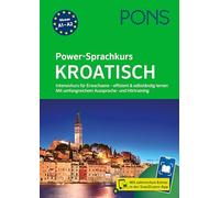 PONS Power-Sprachkurs Kroatisch: Intensivkurs für Erwachsene - effizient und selbständig lernen. Mit umfangreichem Aussprache- und Hörtraining und Scan2Learn-App
