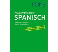 PONS Praxiswörterbuch Spanisch: Spanisch-Deutsch / Deutsch-Spanisch, Mit Sprachführer