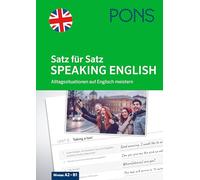 PONS Satz für Satz Speaking English: Alltagssituationen auf Englisch meistern mit der Übersetzungs-Methode