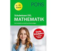 PONS Schulwissen XXL Mathematik 5.-10. Klasse: Der komplette Lernstoff zum Nachschlagen