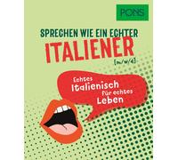 PONS Sprechen wie ein echter Italiener (m/w/d): Echtes Italienisch (Tapa blanda)