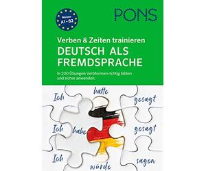 PONS Verben & Zeiten trainieren Deutsch als Fremdsprache: In 200 Übungen Verbformen richtig bilden und sicher anwenden.