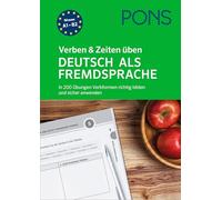 PONS Verben & Zeiten üben Deutsch als Fremdsprache: In 200 Übungen Verbformen richtig bilden und sicher anwenden