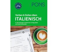 PONS Verben & Zeiten üben Italienisch: In 200 Übungen Verbformen richtig bilden und sicher anwenden