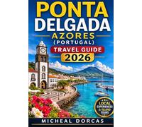 Ponta Delgada, Azores (Portugal) Travel Guide 2026: Top Things to Do, Best Places to Visit, Where to Eat, Island Tours, Hotels, Transportation, and Travel Planning Guide
