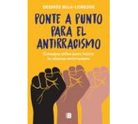 Ponte a punto para el antirracismo: Consejos útiles para iniciar la práctica antirracista (No ficción)