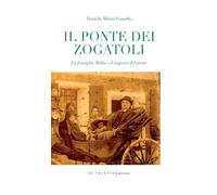 Ponte dei zogatoli. La famiglia Molin e il negozio del ponte (Oselle)