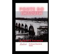 Ponte do Imaruim: A Joia de Palhoça