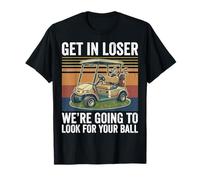 Ponte en el Perdedor, Busca tu Divertido Carrito de Golf Camiseta