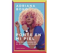 Ponte en mi piel: Guía para combatir el racismo cotidiano (Divulgación)