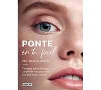 Ponte en tu piel: Consejos sobre Skincare y estilo de vida para lucir una piel sana y bonita (Divulgación)