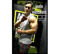 Ponte Musculoso (Compendio de hipertrofia muscular): compendio de hipertrofia muscular (Mejora tu cuerpo)