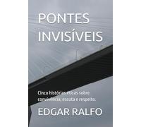 PONTES INVISÍVEIS: Cinco histórias éticas sobre convivência, escuta e respeito.