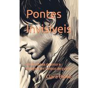 Pontes Invisíveis: Uma história de amor e coragem em tempos de guerra