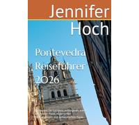 Pontevedra Reiseführer 2026: Entdecken Sie Galiciens verborgenes Juwel mit Insider-Tipps, malerischen Spaziergängen und authentischen Tapas.