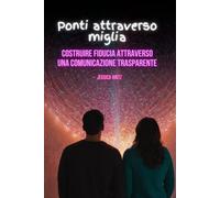 Ponti attraverso miglia: Costruire fiducia attraverso una comunicazione trasparente (Long Distance Relationship)