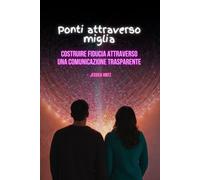 Ponti attraverso miglia: Costruire fiducia attraverso una comunicazione trasparente (Long Distance Relationship)