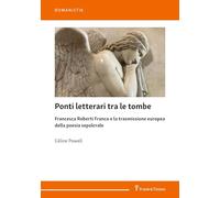 Ponti letterari tra le tombe: Francesca Roberti Franco e la trasmissione europea della poesia sepolcrale