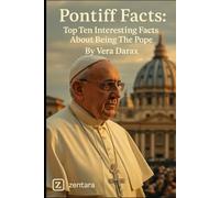 Pontiff Facts: Top Ten Interesting Facts About Being The Pope (Spirituality)