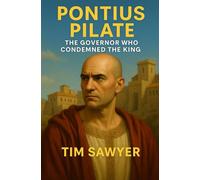 Pontius Pilate: The Governor who Condemned the King: 5 (New Testament Bible Stories Retold)