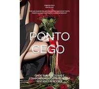 PONTO CEGO, POR QUE SEUS RELACIONAMENTOS DOEM: ONDE SUAS ESCOLHAS SE REPETEM SEM VOCE PERCEBER