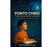 Ponto Cheio - O Sonho de Um Menino Matemático: Uma Aventura Entre Números e Sonhos