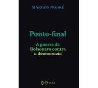 Ponto-final - A guerra de Bolsonaro contra a democracia (Em Portugues do Brasil)