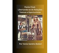 PONTO FINAL: Libertando-se de Relações Tóxicas e Oportunistas