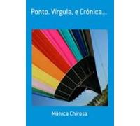 Ponto. Vírgula E Crônica... (ebook)