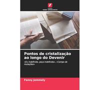 Pontos de cristalização ao longo do Devenir: 'Eu indefinido, peça indefinida', 'Campo de mutações'