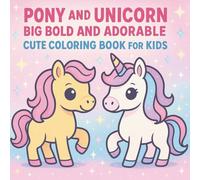 Pony and Unicorn Big Bold and Adorable Cute Coloring Book for Kids: 8.5" x 8.5" 50 Animal Fun and Relaxing Coloring Pages - Horse Lover Gift