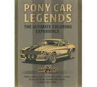 PONY CAR LEGENDS THE ULTIMATE COLORING BOOK EXPERIENCE: Classic American Pony Car Coloring Pages. Retro to Modern Pony Car Line Art Designs