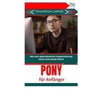 Pony für Anfänger: Wie man akteursbasierte Programmierung sicher und schnell erlernt