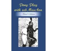 Pony Play with subMissAnn: Third Edition