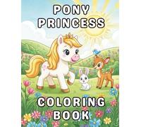 Pony Princess Coloring Book: Friendship and Self-Esteem for Girls (Positive Affirmations Coloring Books for Kids Ages 3-8)