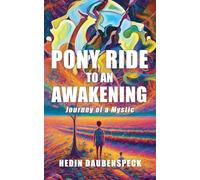 Pony Ride to an Awakening: Journey of a Mystic