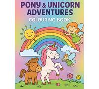 Pony & Unicorn Adventures: A Magical Colouring Book for Kids Ages 4-8 with Whimsical Ponies, Unicorns & Creative Prompts