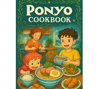Ponyo: Cookbook - Cozy Japanese Recipes for Rainy Days and Beyond