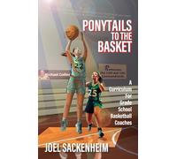 Ponytails To The Basket: A Curriculum For Grade School Basketball Coaches: 1