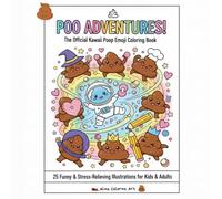 POO ADVENTURES!: The Kawaii Poop Emoji Coloring Book: 25 Hilarious and Cute Poop Adventures for Stress Relief and Fun