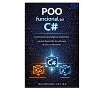POO funcional en C#: Combinando paradigmas modernos para el desarrollo de software de alto rendimiento
