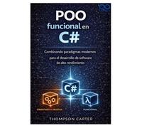 POO funcional en C#: Combinando paradigmas modernos para el desarrollo de software de alto rendimiento