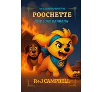 POOCHETTE - The Lost Bandana: A Middle-Grade Adventure of Courage, Friendship, and Finding Home: 1 (The Adventures of Poochette)