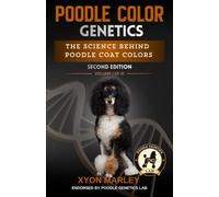 Poodle Color Genetics: The Science Behind Poodle Coat Colors (The Poodle Genetics Series)