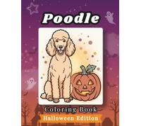 Poodle Coloring Book: Halloween Edition: Bold and Easy Coloring Book Designs for Adults and Seniors Featuring Cute and Simple Dog Illustrations in a ... Mindfulness (Cozy Halloween Coloring Books)