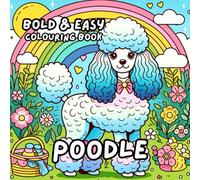 POODLE COLOURING BOOK: for Adults and Kids, Bold and Easy, Simple and Cute Designs for Relaxation 50 different illustrations - 8.5 x 8.5 size